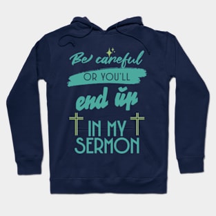 Be Cafeful or You'll End Up in My Sermon Hoodie